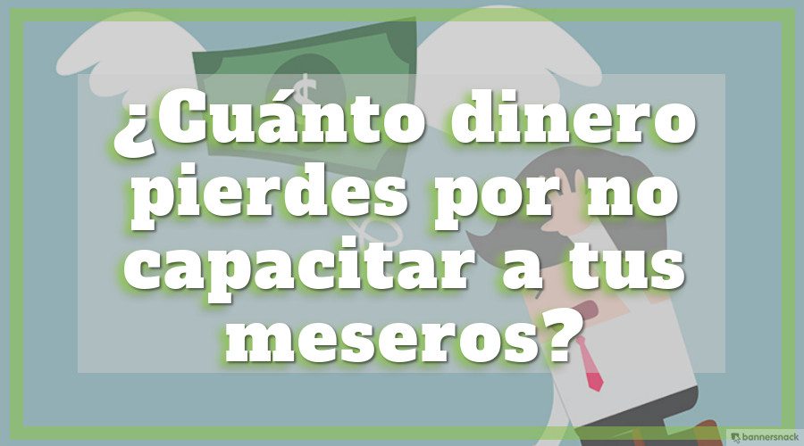 dinero-perdido-meseros - Cursos de Gastronomía Capacitación para meseros