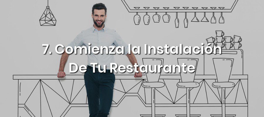 Comienza la Instalación De Tu Restaurante