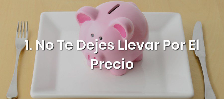 No Te Dejes Llevar Por El Precio