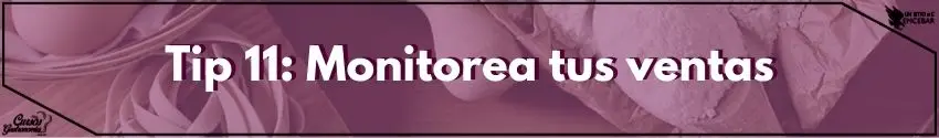 Tip 11 ¡Monitorea tus ventas!