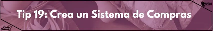 Tip 19: Crea un Sistema de Compras  