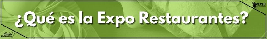 ¿Qué es la Expo Restaurantes 