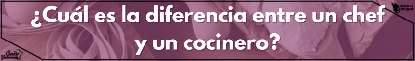 ¿Cuál es la diferencia entre un chef y un cocinero?