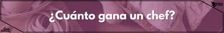 ¿Cuánto gana un chef?