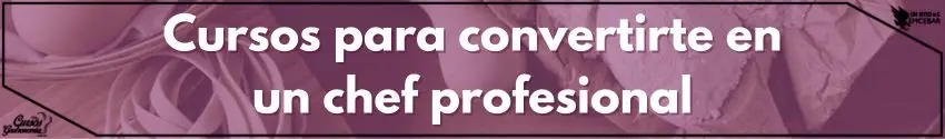 Cursos para convertirte en un chef profesional
