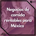 Negocios de comida rentables para méxico