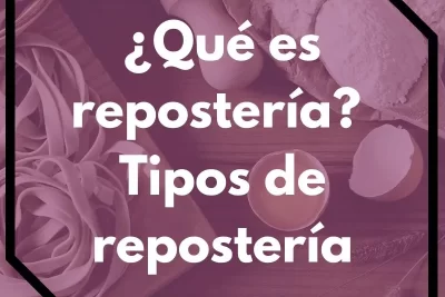 ¿Qué es repostería? Tipos de repostería