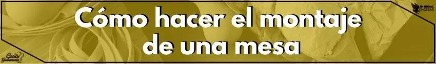 Cómo hacer el Montaje de una Mesa 2 - Cursos de Gastronomía Cómo hacer el Montaje de una Mesa