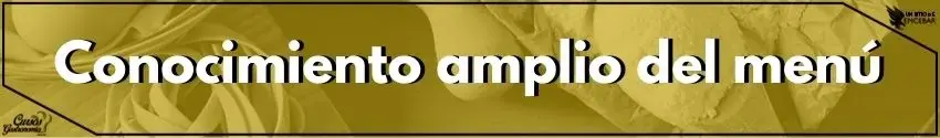 Conocimiento amplio del Menú 2 - Cursos de Gastronomía Conocimiento amplio del Menú