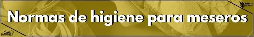 Normas de higiene para meseros 2 - Cursos de Gastronomía Normas de higiene para meseros