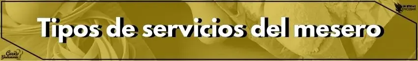 Tipos de servicios del mesero - Cursos de Gastronomía Tipos de servicios Para Meseros