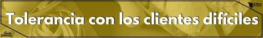 Tolerancia con los clientes difíciles 2 - Cursos de Gastronomía Tolerancia con los clientes difíciles