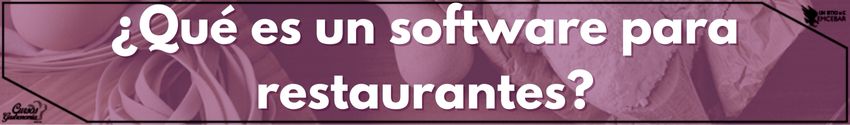 ¿Qué es un software para restaurantes y para qué sirve? 