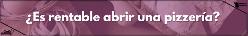 ¿Es rentable abrir una pizzería?