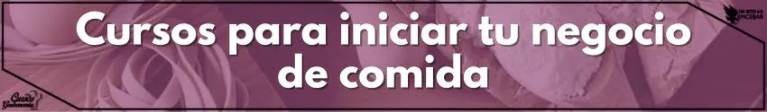 Cursos para iniciar tu negocio de comida - Cursos de Gastronomía Cursos para iniciar tu negocio de comida