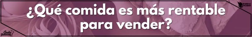 Qué comida es más rentable para vender - Cursos de Gastronomía ¿Qué comida es más rentable para vender?
